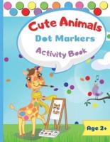 Cute Animals Dot Marker Activity Book: Dot Markers Activity Book: Cute Animals   Easy Guided BIG DOTS   Gift For Kids Ages 1-3, 2-4, 3-5, Baby, Toddler, Preschool, ... Paint Daubers Marker Art Creative Children Activity Book