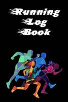 Running Log Book: Ready, Set, Go! Running Diary, Runners Training Log, Running Logs, Track Distance, Time, Speed, Weather &amp; More