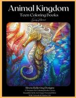 Animal Kingdom Teen Coloring Books: Detailed Drawings for Older Girls &amp; Teenagers; Fun Creative Arts &amp; Craft Teen Activity, Zendoodle, Relaxing ... Mindfulness, Relaxation &amp; Stress Relief