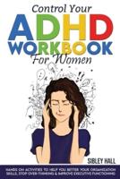 Control Your ADHD Workbook For Women