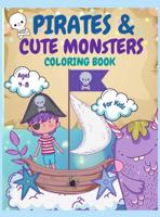 Pirates and Monsters Coloring Book For Kids Ages 4-8: For Children Age 4-8, 8-12, Discover Hours of Coloring Fun for Kids, Monsters Coloring Book for Kids Ages 2-4 4-8, Teens Activity Book Colouring Pirates Kids Workbook Pirates Books For Teens