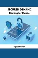 Secured Demand Routing for Mobile
