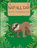 Nap All Day Sloth Coloring Book: Adorable  Silly  Lazy Sloths  Funny Quotes  Large size 8.5x11 