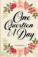 One Question A Day Journal: A Self Discovery Journal and Life Changing Questions. Five Year Memory Journal for Recording Your Life Story