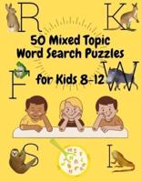 50 Mixed Topic Word Search Puzzles for Kids 8-12