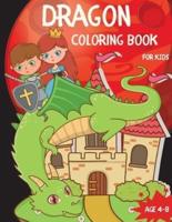 Dragon Coloring Book For Kids Ages 4-8: Nice Little Dragons Colouring Book for Children ages 4-8 with 40 Pages of Cute Fantastical Dragons to Color - Fun Gifts for Dragon Lovers Boys &amp; Girls