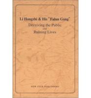 Li Hongzhi & His "Falun Gong" - Deceiving the Public and Ruining Lives