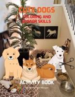 Cute Dogs Coloring and Scissor Skills Activity Book