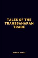 Tales of the Trans-Saharan Trade