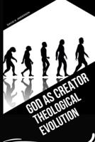 God as Creator - Theological Evolution