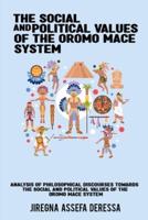 Analysis of Philosophical Discourses Towards the Social and Political Values ​​Of the Oromo Mace System