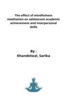 The effect of mindfulness meditation on adolescent academic achievement and interpersonal skills