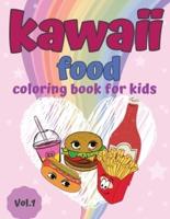Kawaii Food Coloring Book: Super Cute &amp; Fun Food Coloring Book For Boys and Girls of all ages   30 adorable &amp; Relaxing Easy Kawaii Food And Drinks Coloring Pages, Vol. 1