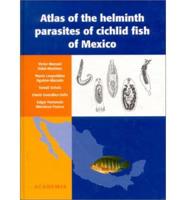 Atlas of the Helminth Parasites of Cichlid Fish to Mexico