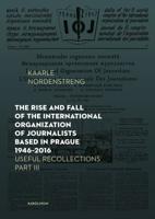 The Rise and Fall of the International Organization of Journalists Based in Prague 1946-2016