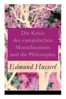 Die Krisis des europäischen Menschentums und die Philosophie: Eine Einleitung in die phänomenologische Philosophie: Die geschichtsphilosophische Idee und Der teleologische Sinn