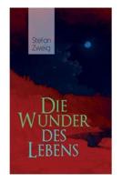 Die Wunder des Lebens: Bereits in dieser frühen Arbeit sind viele Themen von Stefan Zweig vorhanden: eine unwahrscheinliche Begegnung, der Sinn des Lebens, der Religion und seine große Vorliebe für Geschichte