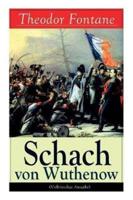 Schach von Wuthenow: Historisher Roman - Napoleonische Kriege (Geschichte aus der Zeit des Regiments Gensdarmes)