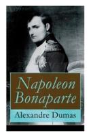 Napoleon Bonaparte: Biographie des französischen Kaisers