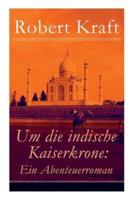 Um die indische Kaiserkrone: Ein Abenteuerroman (Band 1/2): Das Mädchen aus der Fremde