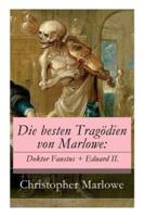 Die besten Tragödien von Marlowe: Doktor Faustus + Eduard II.