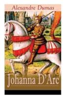 Johanna D'Arc: Historischer Roman aus dem Leben der Jungfrau von Orleans