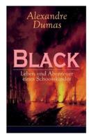 Black: Leben und Abenteuer eines Schoosskindes: Band 1-3: Historischer Roman