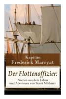 Der Flottenoffizier: Szenen aus dem Leben und Abenteuer von Frank Mildmay: Ein fesselnder Seeroman