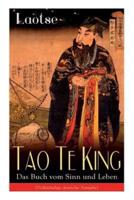 Tao Te King - Das Buch vom Sinn und Leben: Daodejing - Die Gründungsschrift des Daoismus (Aus der Serie Chinesische Weisheiten)