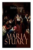 Maria Stuart: Eine Darstellung historischer Tatsachen und eine spannende Erzählung über das Leben einer leidenschaftlichen, aber widersprüchlichen Frau