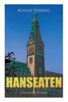 Hanseaten (Historischer Roman): Roman der Hamburger Kaufmannswelt