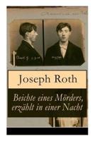 Beichte eines Mörders, erzählt in einer Nacht: Geschichte eines Doppelmordes im Ersten Weltkrieg (Kriminalroman)