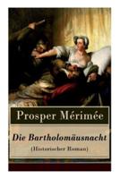Die Bartholomäusnacht (Historischer Roman)