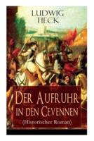 Der Aufruhr in den Cevennen (Historischer Roman): Hugenottenkriege - Eiserner Kampf protestantischer Bauern um Glaubensfreiheit
