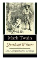 Querkopf Wilson: Die Außergewöhnliche Zwillinge: Wilson, der Spinner (Historischer Kriminalroman)