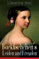 Backfischchen's Leiden und Freuden: Mädchenroman aus dem 19. Jahrhundert