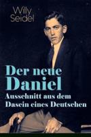 Der neue Daniel - Ausschnitt aus dem Dasein eines Deutschen: Autobiographischer Roman