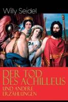 Der Tod des Achilleus und andere Erzählungen