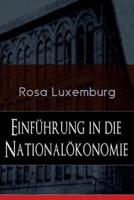 Einführung in die Nationalökonomie: Was ist Nationalökonomie? + Wirtschaftsgeschichtliches + Die Warenproduktion + Lohnarbeit + Die Tendenzen der kapitalistischen Wirtschaft