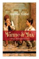 Männe & Max - Lustige Bubengeschichten (Illustrierte Ausgabe): Kinderbuch-Klassiker: Onkel Adolars Geburtstag + Als Detektive + Die Eiersucher