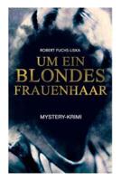 Um ein blondes Frauenhaar (Mystery-Krimi): Thriller