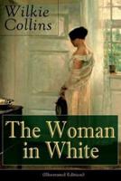 The Woman in White (Illustrated Edition): Mystery Classic