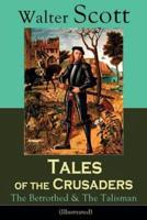 Tales of the Crusaders: The Betrothed & The Talisman (Illustrated): Historical Novels