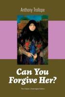 Can You Forgive Her? (The Classic Unabridged Edition)