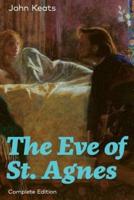 The Eve of St. Agnes (Complete Edition)