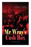 Mr Wray's Cash Box (Christmas Mystery Series): From the prolific English writer, best known for The Woman in White, Armadale, The Moonstone and The Dead Secret