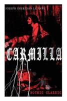 CARMILLA (Gothic Classic): Featuring First Female Vampire - Mysterious and Compelling Tale that Influenced Bram Stoker's Dracula