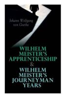Wilhelm Meister's Apprenticeship & Wilhelm Meister's Journeyman Years
