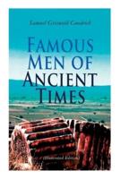 Famous Men of Ancient Times (Illustrated Edition)