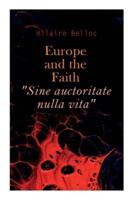 Europe and the Faith "Sine Auctoritate Nulla Vita"